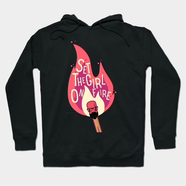 Set The Girl On Fire Hoodie by 45 Creative Club